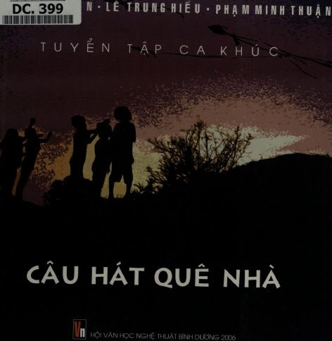 Câu Hát Quê Nhà-Tuyển Tập Ca Khúc (NXB Bình Dương 2006) - Phạm Đắc Hiến, 69 Trang