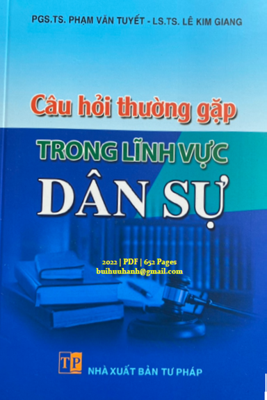 Câu Hỏi Thường Gặp Trong Lĩnh Vực Dân Sự (NXB Tư Pháp 2022) - Phạm Văn Tuyết, 652 Trang