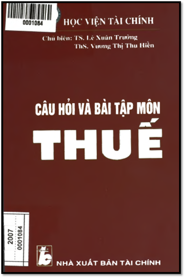 Câu Hỏi Và Bài Tập Môn Thuế (NXB Tài Chính 2006) - Lê Xuân Trường, 269 Trang