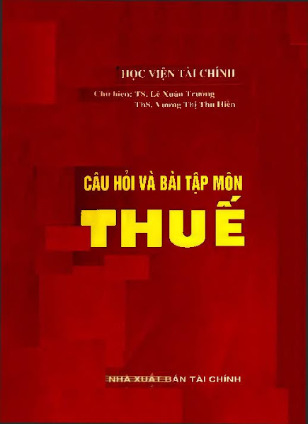 Câu Hỏi Và Bài Tập Môn Thuế (NXB Tài Chính 2007) - Lê Xuân Trường, 223 Trang