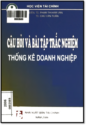 Câu Hỏi Và Bài Tập Trắc Nghiệm Thống Kê Doanh Nghiệp (NXB Tài Chính 2006) - Phạm Thị Kim Vân
