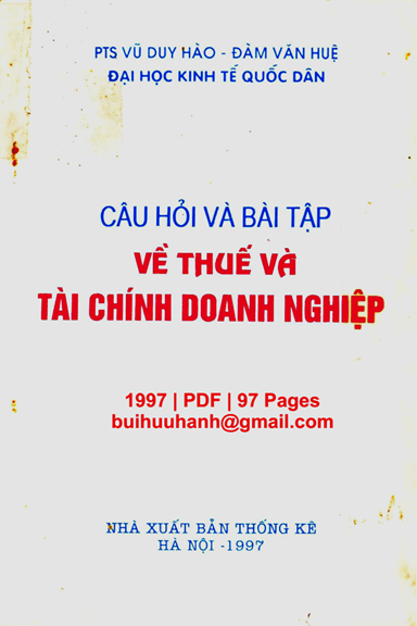 Câu Hỏi Và Bài Tập Về Thuế Và Tài Chính Doanh Nghiệp (NXB Thống Kê 1997) - Vũ Duy Hào, 97 Trang