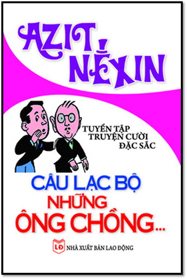 Câu Lạc Bộ Những Ông Chồng (NXB Lao Động 2009) - Azit Nêxin, 291 Trang