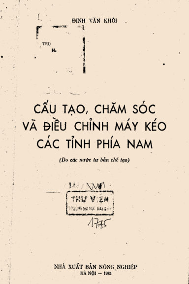 Cấu Tạo, Chăm Sóc Và Điều Chỉnh Máy Kéo Các Tỉnh Phía Nam (NXB Nông Nghiệp 1981) - Đinh Văn Khôi