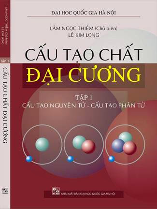 Cấu Tạo Chất Đại Cương Tập 1-Cấu Tạo Nguyên Tử Và Cấu Tạo Phân Tử - Lâm Ngọc Thiềm, 318 Trang
