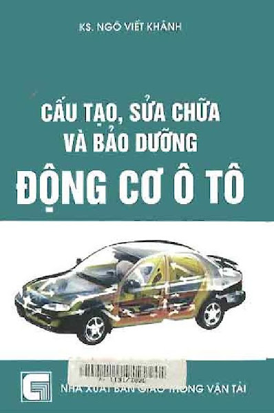 Cấu Tạo, Sửa Chữa Và Bảo Dưỡng Động Cơ ÔTô (NXB Giao Thông Vận Tải 1999) - Ngô Viết Khánh, 549 Trang
