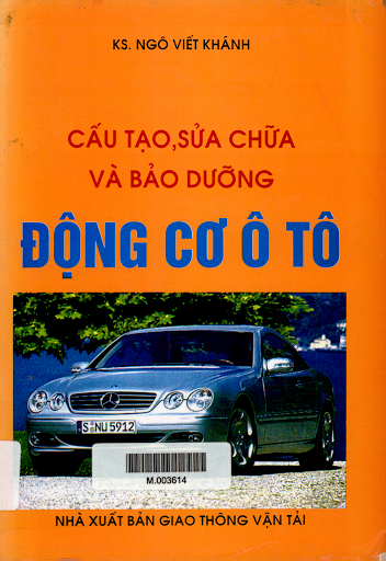 Cấu Tạo, Sửa Chữa Và Bảo Dưỡng Động Cơ ÔTô (NXB Giao Thông Vận Tải 2004) - Ngô Viết Khánh, 502 Trang