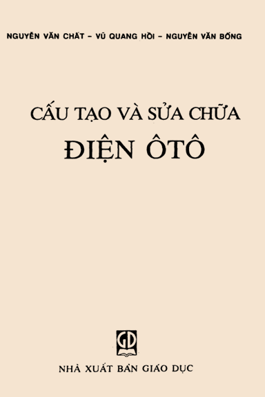 Cấu Tạo Và Sửa Chữa Điện Ô Tô (NXB Giáo Dục 1993) - Nguyễn Văn Chất, 264 Trang