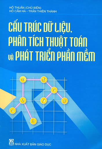 Cấu Trúc Dữ Liệu Phân Tích Thuật Toán Và Phát Triển Phần Mềm (NXB Giáo Dục 2009)-Hồ Thuần, 297 Trang
