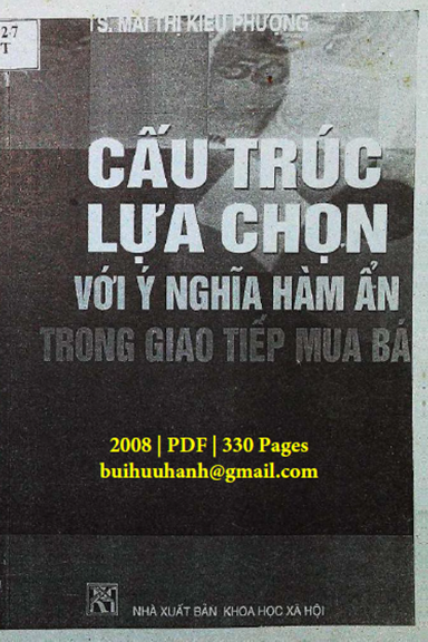 Cấu Trúc Lựa Chọn Với Ý Nghĩa Hàm Ẩn Trong Giao Tiếp Mua Bán - Mai Thị Kiều Phượng, 330 Trang