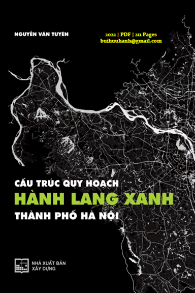 Cấu Trúc Quy Hoạch Hành Lang Xanh Thành Phố Hà Nội (NXB Xây Dựng 2022) - Nguyễn Văn Tuyên, 211 Trang