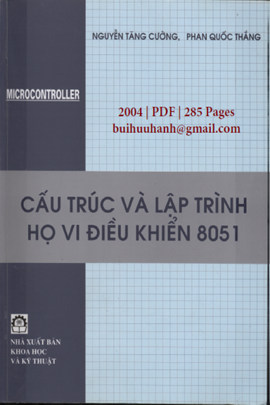 Cấu Trúc Và Lập Trình Họ Vi Điều Khiển 8051 (NXB Khoa Học Kỹ Thuật 2004) - Nguyễn Tăng Cường
