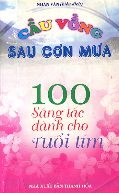 Cầu Vồng Sau Cơn Mưa - 100 Sáng Tác Dành Cho Tuổi Tím (NXB Thanh Hóa 2007) - Nhân Văn, 352 Trang