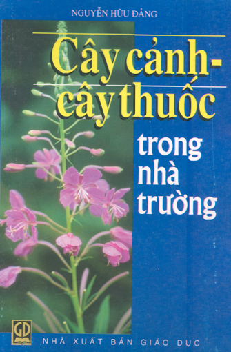 Cây Cảnh, Cây Thuốc Trong Nhà Trường (NXB Giáo Dục 2003) - Nguyễn Hữu Đảng, 101 Trang