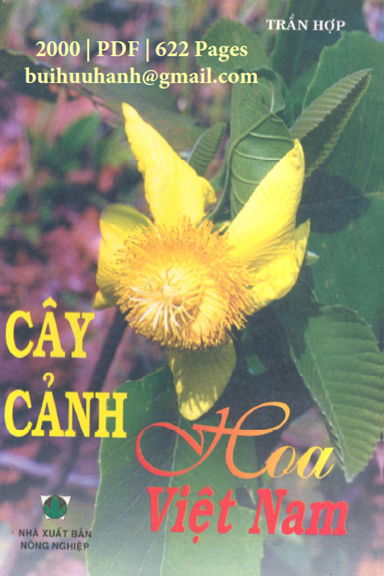 Cây Cảnh, Hoa Việt Nam (NXB Nông Nghiệp 2000) - Trần Hợp, 622 Trang