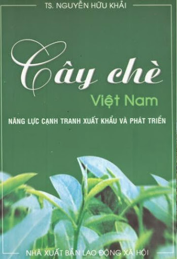 Cây Chè Việt Nam - Năng Lực Cạnh Tranh Xuất Khẩu Và Phát Triển - Nguyễn Hữu Khải, 230 Trang