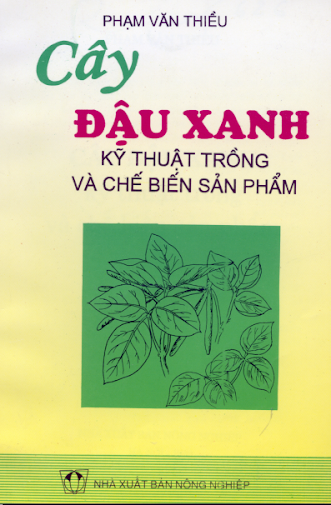 Cây Đậu Xanh Kỹ Thuật Trồng Và Chế Biến Sản Phẩm (NXB Nông Nghiệp 1999) - Phạm Văn Thiều, 107 Trang