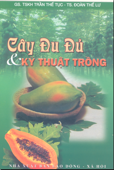 Cây Đu Đủ Và Kỹ Thuật Trồng (NXB Lao Động Xã Hội 2004) - Trần Thế Tục, 49 Trang