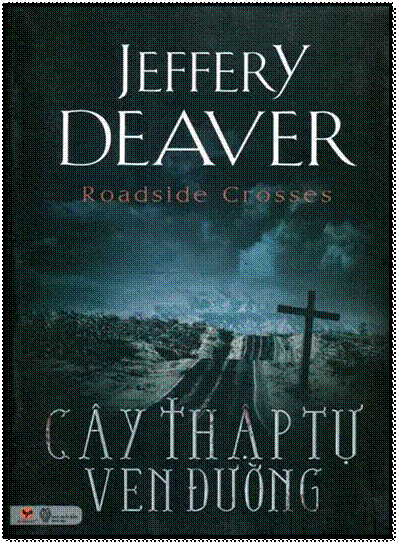 Cây Thập Tự Ven Đường (NXB Thời Đại 2014) - Jeffery Deaver, 604 Trang