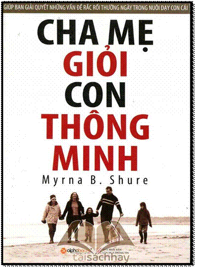 Cha Mẹ Giỏi, Con Thông Minh (NXB Lao Động 2015) - Myrna B. Shure, 360 Trang