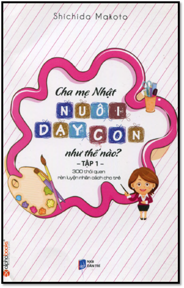 Cha Mẹ Nhật Nuôi Dạy Con Như Thế Nào Tập 1 (NXB Dân Trí 2014) - Shichida Makato, 224 Trang