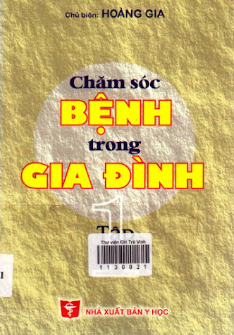 Chăm Sóc Bệnh Trong Gia Đình Tập 1 (NXB Y Học 2009) - Hoàng Gia, 525 Trang