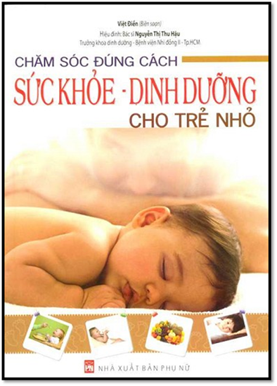 Chăm Sóc Đúng Cách Sức Khỏe Dinh Dưỡng Cho Trẻ Nhỏ (NXB Phụ Nữ 2013) - Việt Điền, 173 Trang