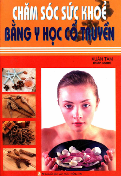 Chăm Sóc Sức Khỏe Bằng Y Học Cổ Truyền (NXB Văn Hóa Thông Tin 2006) - Xuân Tâm, 200 Trang