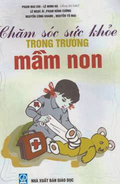 Chăm Sóc Sức Khỏe Trong Trường Mầm Non - Phạm Mai Chi, 76 Trang