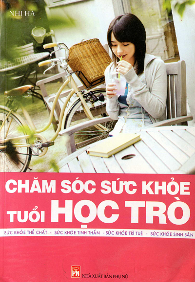 Chăm Sóc Sức Khỏe Tuổi Học Trò (NXB Phụ Nữ 2007) - Nhị Hà, 234 Trang