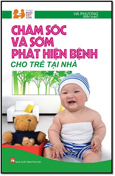 Chăm Sóc Và Sớm Phát Hiện Bệnh Cho Trẻ Tại Nhà (NXB Phụ Nữ 2013) - Hà Phương, 314 Trang