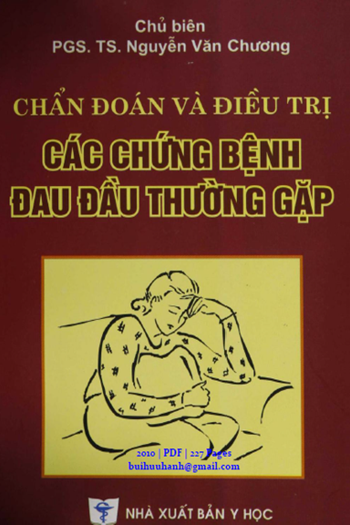 Chẩn Đoán Và Điều Trị Các Chứng Bệnh Đau Đầu Thường Gặp (NXB Y Học 2010) - Nguyễn Văn Chương