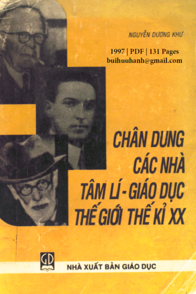 Chân Dung Các Nhà Tâm Lí Giáo Dục Thế Giới Thế Kỉ XX (NXB Giáo Dục 1997) - Nguyễn Dương Khư