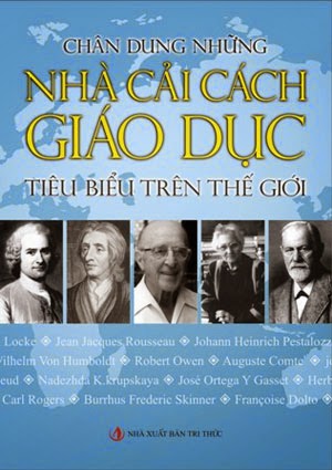 Chân Dung Những Nhà Cải Cách Giáo Dục Tiêu Biểu Trên Thế Giới - Lương Việt Nhi, 361 Trang