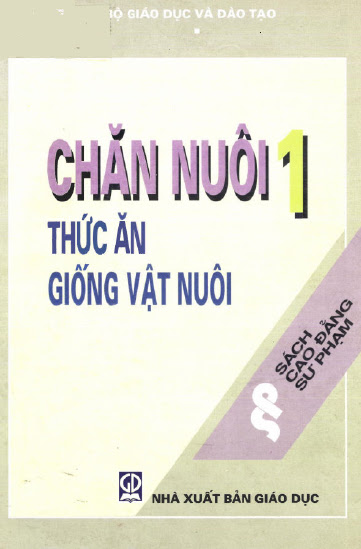 Chăn Nuôi 1 - Thức Ăn Giống Vật Nuôi (NXB Giáo Dục 2001) - Tôn Thất Sơn, 210 Trang