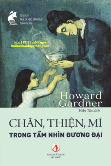 Chân, Thiện, Mĩ Trong Tầm Nhìn Đương Đại (NXB Tri Thức 2022) - Howard Gardner, 416 Trang