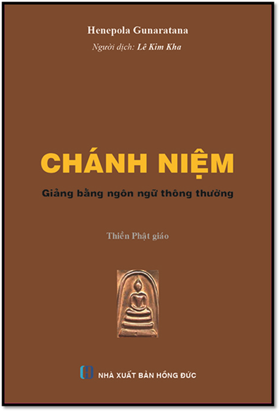 Chánh Niệm-Giảng Bằng Ngôn Ngữ Thông Thường (NXB Hồng Đức 2015) - Henepola Gunaratana, 368 Trang
