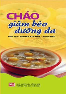 Cháo Giảm Béo Dưỡng Da (NXB Tổng Hợp 2007) - Nguyễn Kim Dân, 125 Trang
