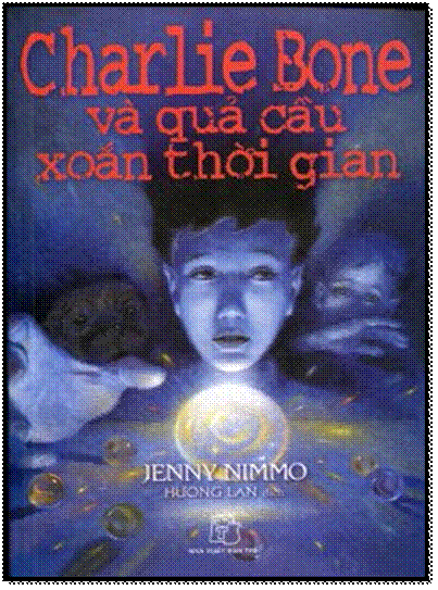 Charlie Bone và Quả Cầu Xoắn Thời Gian-Tập 2 (NXB Trẻ 2010) - Jenny Nimmo, 340 Trang