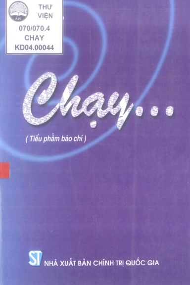 Chạy ...-Tiểu Phẩm Báo Chí (NXB Chính Trị 2004) - Hữu Thọ, 315 Trang