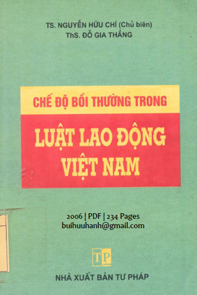 Chế Độ Bồi Thường Trong Luật Lao Động Việt Nam (NXB Tư Pháp 2006) - Nguyễn Hữu Chí, 234 Trang