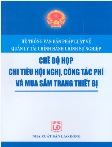 Chế Độ Họp, Chi Tiêu Hội Nghị, Công Tác Phí Và Mua Sắm Trang Thiết Bị - Trương Hữu Thắng, 199 Trang