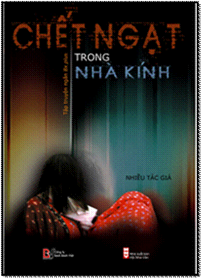 Chết Ngạt Trong Nhà Kính (NXB Hội Nhà Văn 2009)- Nhiều Tác Giả, 256 Trang