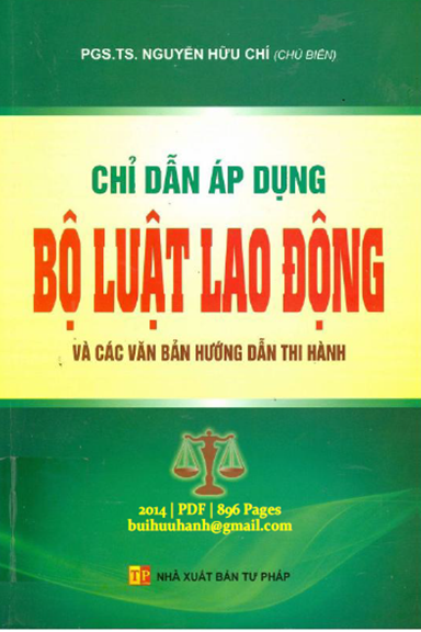 Chỉ Dẫn Áp Dụng Bộ Luật Lao Động Và Các Văn Bản Hướng Dẫn Thi Hành - Nguyễn Hữu Chí, 896 Trang
