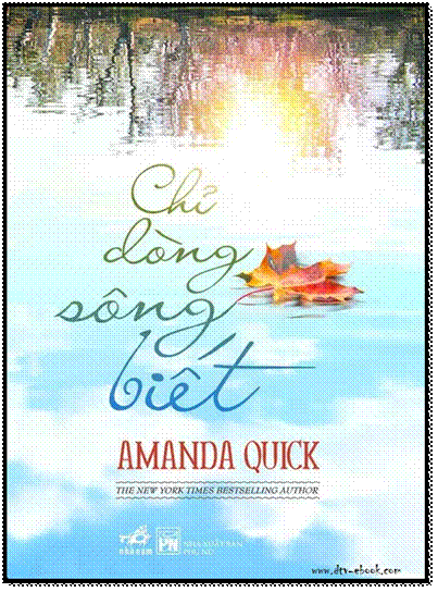 Chỉ Dòng Sông Biết (NXB Phụ Nữ 2012) - Amanda Quick, 404 Trang