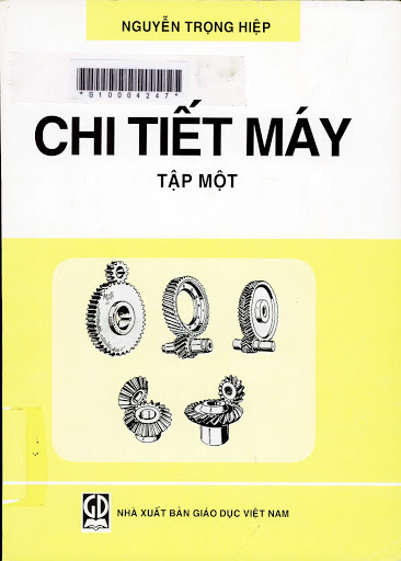 Chi Tiết Máy Tập 1 (NXB Giáo Dục 2009) - Nguyễn Trọng Hiệp, 213 Trang