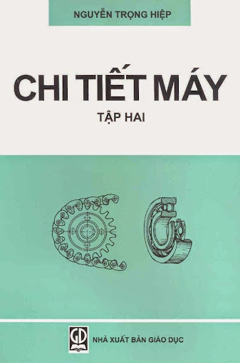 Chi Tiết Máy Tập 2 (NXB Giáo Dục 2006) - Nguyễn Trọng Hiệp, 145 Trang