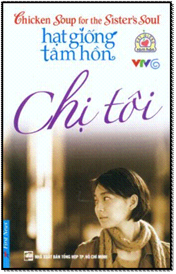 Chị Tôi - Hạt Giống Tâm Hồn (NXB Tổng Hợp 2009) - Mark Victor Hansen, 172 Trang