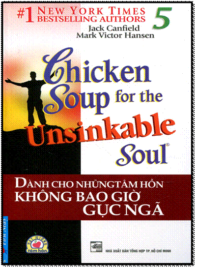Chicken Soup For The Unsinkable Soul 5 - Dành Cho Những Tâm Hồn Không Bao Giờ Gục Ngã - 192 Trang