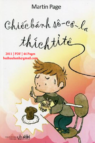 Chiếc Bánh Socola Thích Tỉ Tê (NXB Văn Học 2011) - Martin Page, 44 Trang